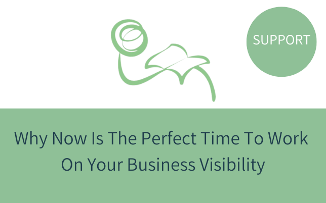 Why now is the perfect time to work on your business visibility